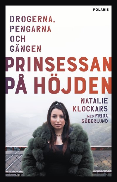 Prinsessan på Höjden : drogerna, pengarna, och gängen - Frida Söderlund Natalie Klockars - Books - Bokförlaget Polaris - 9789180663199 - September 10, 2025