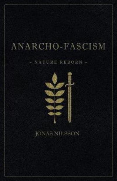 Cover for Jonas Nilsson · Anarcho-Fascism: Nature Reborn (Taschenbuch) (2017)
