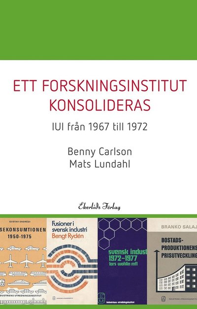 Benny Carlsson · Ett forskningsinstitut växer fram - IUI från 1967-1972 (Map) (2024)