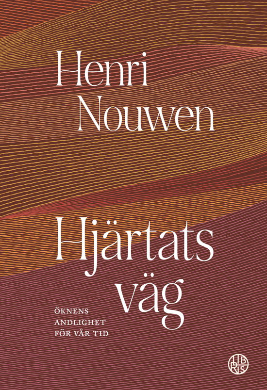 Hjärtats väg - öknens andlighet för vår tid - Henri Nouwen - Books - Libris förlag - 9789189897199 - September 24, 2024
