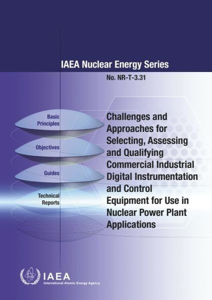 Cover for Iaea · Challenges and Approaches for Selecting, Assessing and Qualifying Commercial Industrial Digital Instrumentation and Control Equipment for Use in Nuclear Power Plant Applications - IAEA Nuclear Energy Series (Paperback Bog) (2020)