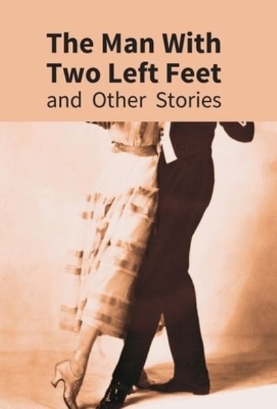 The Man With Two Left Feet - P G Wodehouse - Bøker - Gyan Books - 9789351285199 - 2017