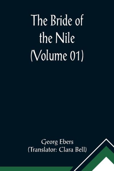 The Bride of the Nile (Volume 01) - Georg Ebers - Boeken - Alpha Edition - 9789356011199 - 23 februari 2021