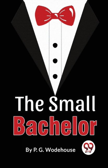 The Small Bachelor - P.G. Wodehouse - Books - Double 9 Books LLP - 9789358017199 - January 5, 2023