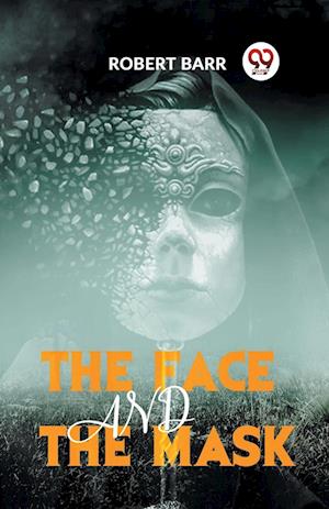 Cover for Robert Barr · The Face and the Mask (Paperback Book) (2023)
