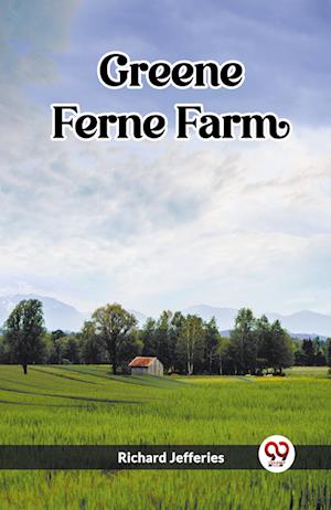 Greene Ferne Farm (Edition2023) - Richard Jefferies - Books - Double 9 Books LLP - 9789361424199 - December 26, 2023