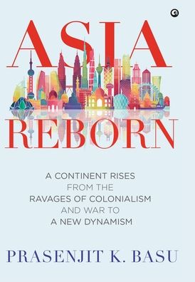 Cover for Prasenjit K Basu · Asia Reborn (Hardcover Book) (2017)