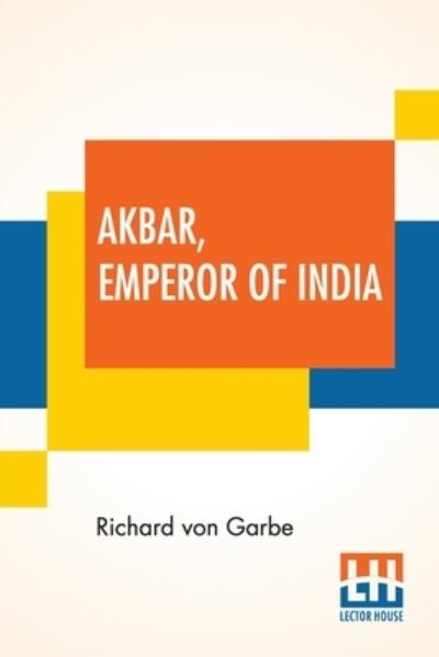 Cover for Richard von Garbe · Akbar, Emperor Of India (Paperback Book) (2021)