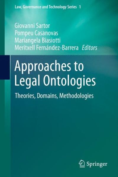 Cover for Giovanni Sartor · Approaches to Legal Ontologies: Theories, Domains, Methodologies - Law, Governance and Technology Series (Hardcover Book) [2011 edition] (2010)