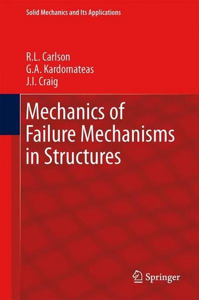 R.L. Carlson · Mechanics of Failure Mechanisms in Structures - Solid Mechanics and Its Applications (Paperback Book) [2012 edition] (2014)
