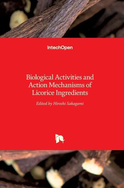 Cover for Hiroshi Sakagami · Licorice Ingredients: Biological Activities and Action Mechanisms of (Hardcover Book) (2017)
