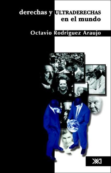 Cover for Octavio Rodriguez Araujo · Derechas Y Ultraderechas en El Mundo (Taschenbuch) [Spanish, 1st. edition] (2004)