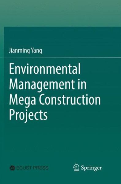 Cover for Jianming Yang · Environmental Management in Mega Construction Projects (Paperback Book) [Softcover reprint of the original 1st ed. 2017 edition] (2018)
