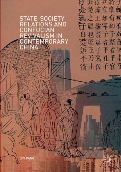 Cover for Qin Pang · State-Society Relations and Confucian Revivalism in Contemporary China (Paperback Book) [Softcover Reprint of the Original 1st 2019 edition] (2018)