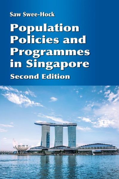 Population Policies and Programmes in Singapore - Saw Swee Hock - Kirjat - ISEAS - 9789814762199 - perjantai 30. joulukuuta 2016