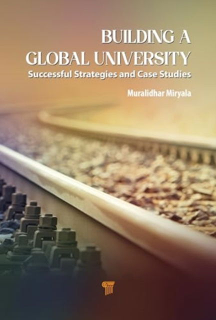 Building a Global University: Successful Strategies and Case Studies - - Books - Jenny Stanford Publishing - 9789815129199 - August 9, 2024