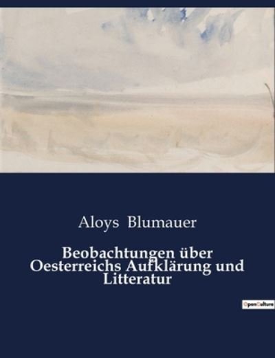 Cover for Aloys Blumauer · Beobachtungen uber Oesterreichs Aufklarung und Litteratur (Paperback Book) (2023)