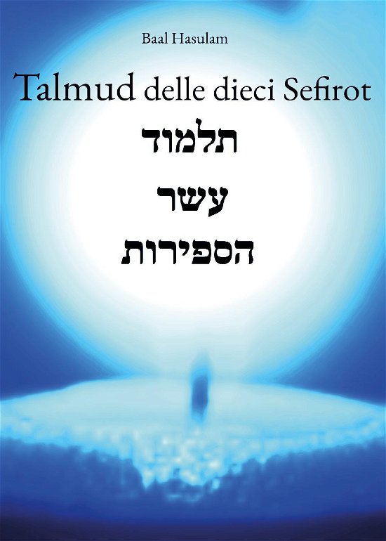 Cover for Baal Hasulam · Talmud Delle Dieci Sefirot (Book)