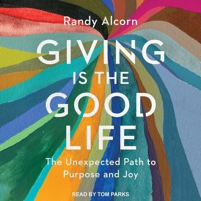 Giving Is the Good Life - Randy Alcorn - Music - TANTOR AUDIO - 9798200303199 - February 28, 2020