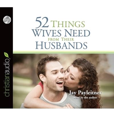 Cover for Jay Payleitner · 52 Things Wives Need from Their Husbands (CD) (2012)