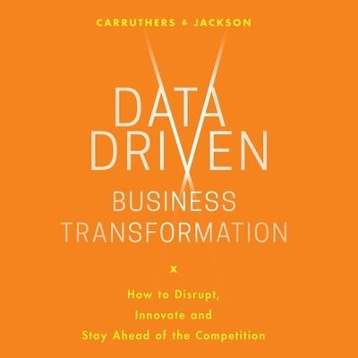 Cover for Caroline Carruthers · Data Driven Business Transformation (CD) (2019)