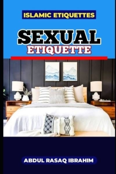 Cover for Ibrahim Abdul Rasaq · Islamic Etiquettes: Sexual Etiquette (Paperback Book) (2022)