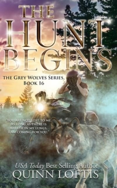 Cover for Quinn Loftis · The Hunt Begins: Book 16 of the Grey Wolves Series - Grey Wolves (Paperback Book) (2022)