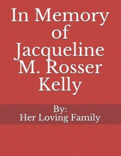Cover for Her Loving Family · In Memory of Jacqueline M. Rosser Kelly (Paperback Book) (2021)