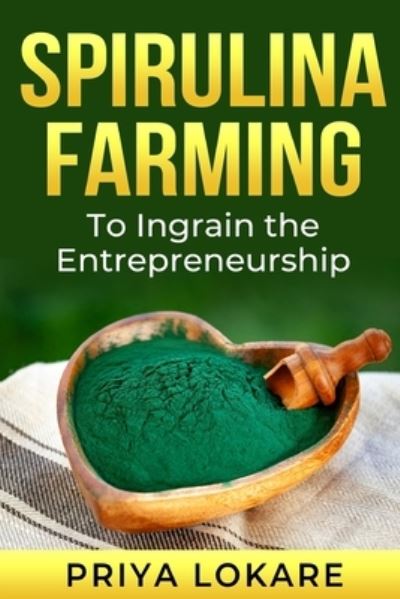 Cover for Priya Lokare · Spirulina Farming: To Ingrain the Entrepreneurship (Paperback Book) (2021)