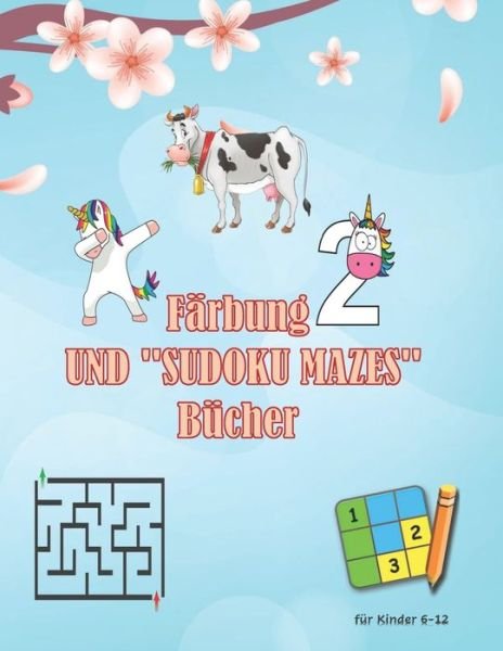 Cover for Gel Ant · Farbung und ''SUDOKU MAZES'' Bucher fur Kinder 6-12: Malen (Tiere, EINHORN), Sudoku, Labyrinth, Gezeichnetes Papier .... Aktivitatsbuch fur kleine Kinder (Pocketbok) (2021)