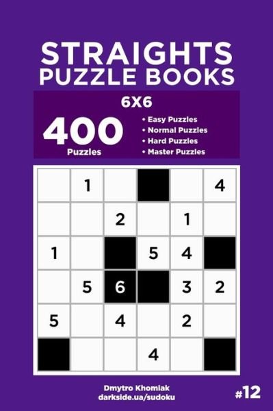 Straights Puzzle Books - 400 Easy to Master Puzzles 6x6 (Volume 12) - Dart Veider - Bøker - Independently Published - 9798530635199 - 3. juli 2021
