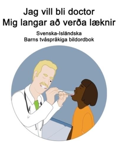 Cover for Richard Carlson · Svenska-Islandska Jag vill bli doctor / Mig langar ad verda laeknir Barns tvasprakiga bildordbok (Paperback Bog) (2021)