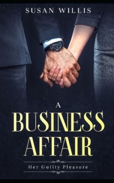 Cover for Susan Willis · A Business Affair: Her Guilty Pleasure (Paperback Book) (2021)
