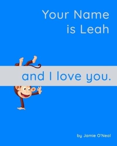 Cover for Jamie O'Neal · Your Name is Leah and I Love You: A Baby Book for Leah (Taschenbuch) (2021)