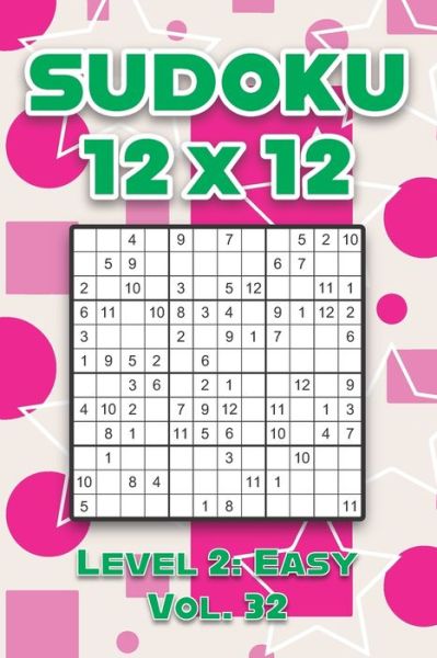 Sudoku 12 x 12 Level 2: Easy Vol. 32: Play Sudoku 12x12 Twelve Grid With Solutions Easy Level Volumes 1-40 Sudoku Cross Sums Variation Travel Paper Logic Games Solve Japanese Number Puzzles Enjoy Mathematics Challenge All Ages Kids to Adult Gifts - Sophia Numerik - Livros - Independently Published - 9798588634199 - 30 de dezembro de 2020