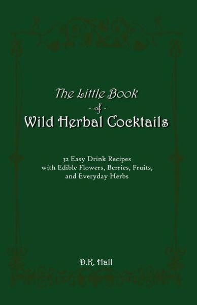 Cover for D K Hall · The Little Book of Wild Herbal Cocktails (Pocketbok) (2020)