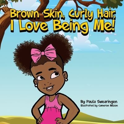 Cover for Paula A Swearingen · Brown Skin, Curly Hair, I Love being Me! (Paperback Book) (2020)