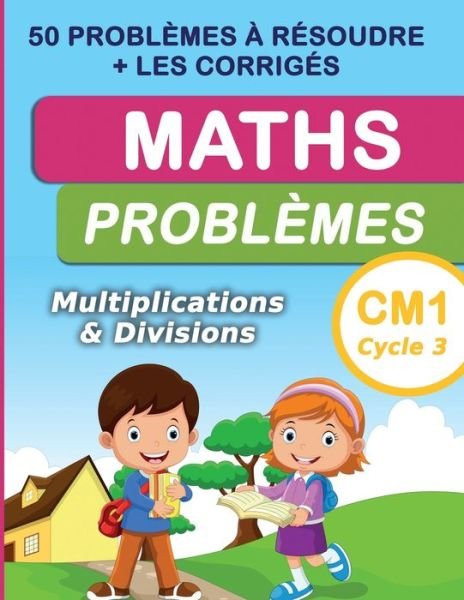 Cover for Problèmes Et Calculs de Math Éditions · Maths Problemes Multiplications &amp; divisions CM1 Cycle 3 (Paperback Book) (2020)