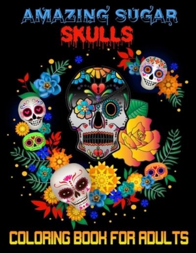 Cover for Afani Coloring Books · Amazing sugar skulls coloring book for adults (Paperback Book) (2020)