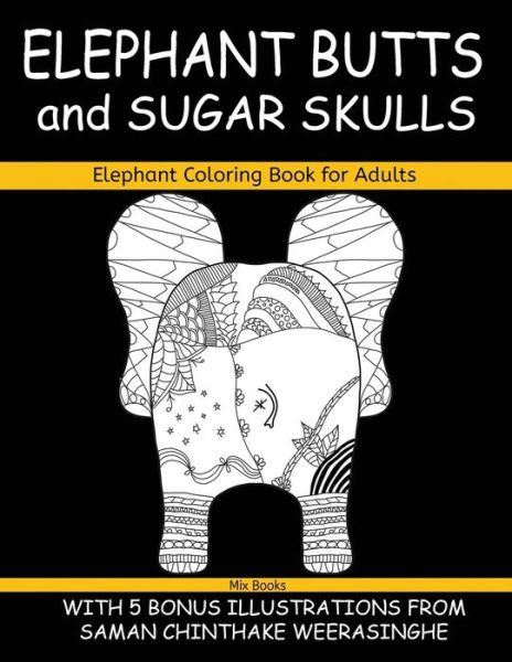 Cover for Mix Books · Elephant Coloring Book for Adults, Elephant Butts and Sugar Skulls (Paperback Book) (2020)