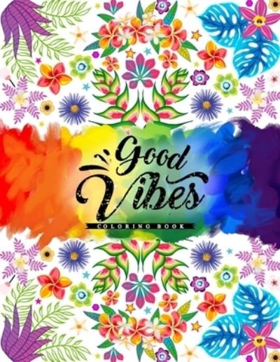 Good Vibes Coloring Book - Ss Publications - Bøger - Independently Published - 9798685948199 - 14. september 2020