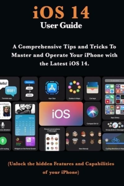 Ios 14 User Guide - Mark Moore - Books - Independently Published - 9798689528199 - September 23, 2020