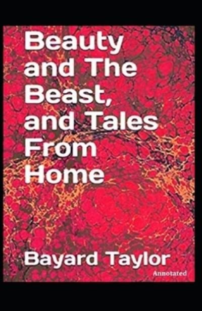 Cover for Bayard Taylor · Beauty and the Beast, and Tales of Home Annotated (Paperback Bog) (2021)