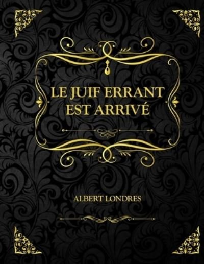 Cover for Albert Londres · Le juif errant est arrive (Taschenbuch) (2021)