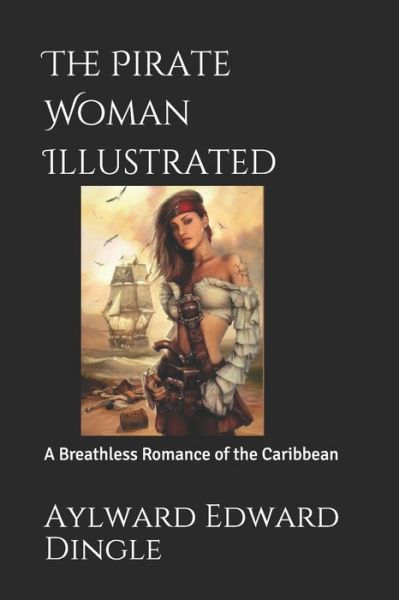 Cover for Aylward Edward Dingle · The Pirate Woman Illustrated (Paperback Book) (2021)