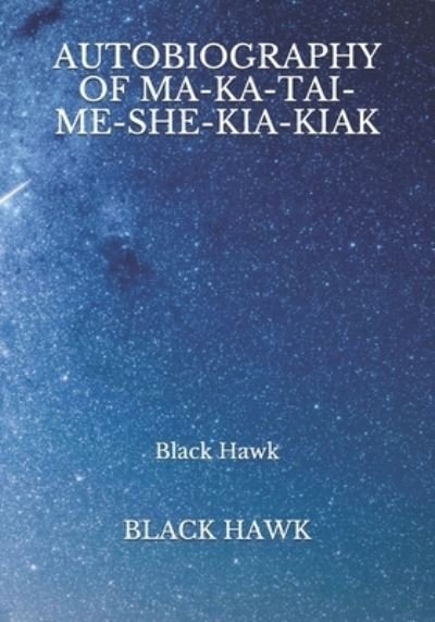 Cover for Black Hawk · Autobiography Of Ma-ka-tai-me-she-kia-kiak (Paperback Book) (2021)