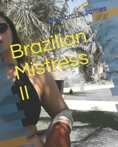 Cover for Demarcus James · Brazilian Mistress II - Brazilian Mistress (Pocketbok) (2021)