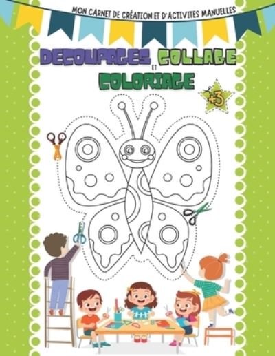 Cover for Pixa Education · Decoupage Collage et coloriage: Mon carnet de creation et d'activites manuelles pour enfant +3 ans. (Paperback Book) (2021)