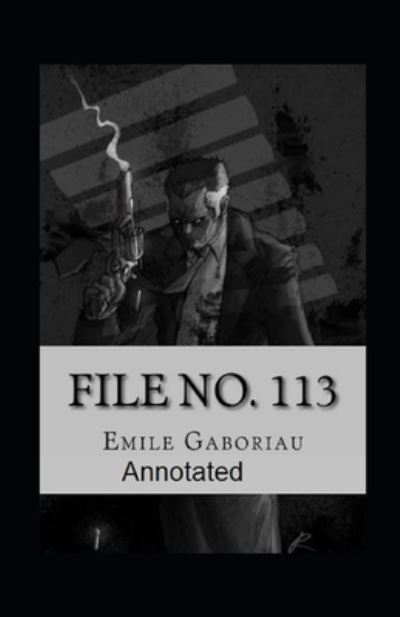 Cover for Emile Gaboriau · File No.113 Annotated (Paperback Book) (2021)