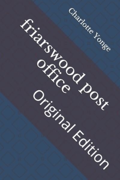 Cover for Charlotte Mary Yonge · Friarswood Post Office (Paperback Book) (2021)